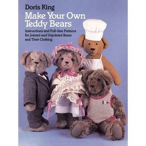 Make Your Own Teddy Bears: Instructions and Full-Size Patterns for Jointed and U